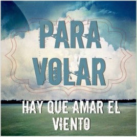 Para volar hay que amar el viento
