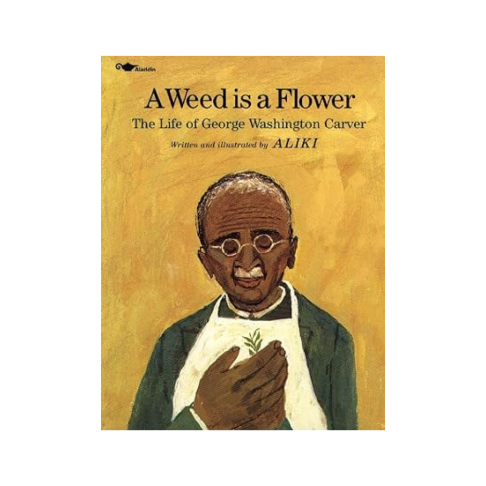 A Weed Is a Flower. The Life of George Washington Carver