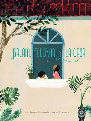 Book cover of Balam, lluvia y la Casa with an illustration of two people sitting in a window.