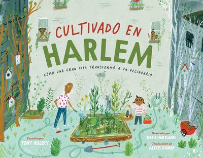 Book cover of Cultivado en Harlem. Cómo una gran idea transformó a un Vicindario with an illustration of two people watering a growing garden.