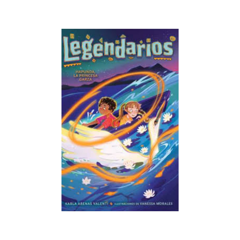 Legendarios #4. Hapunda, la princesa garza