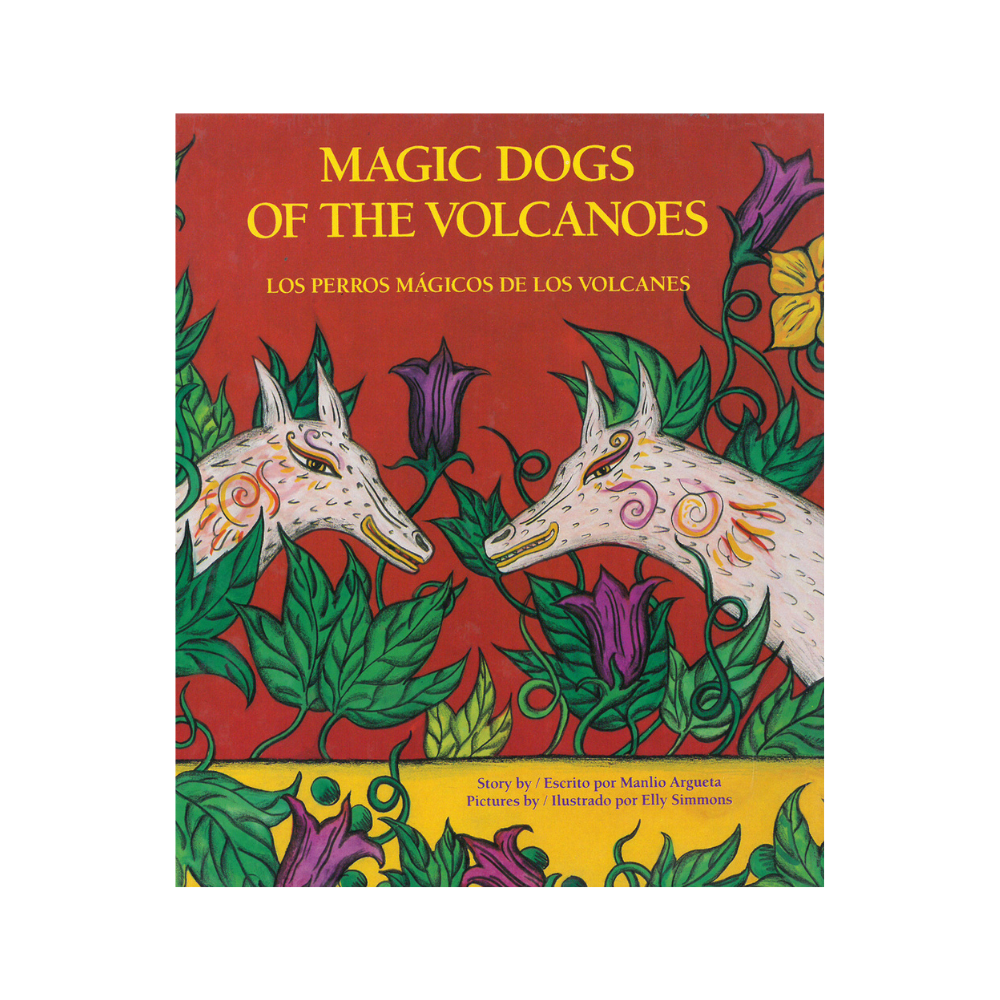 Los perros mágicos de los volcanes / Magic Dogs of the Volcanoes — Manlio Argueta