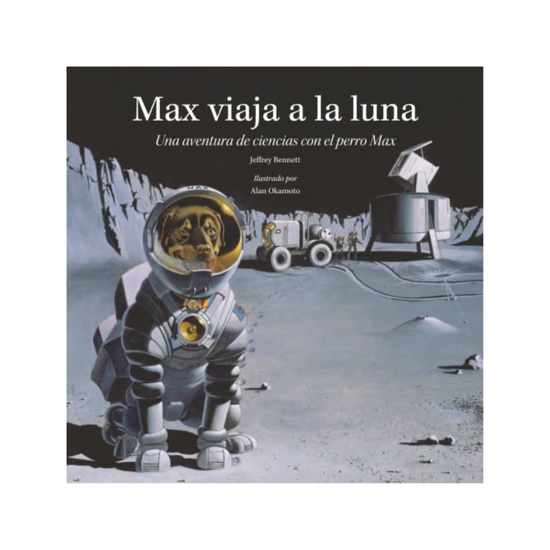 Max viaja a la luna. Una aventura a la luna con el perro Max