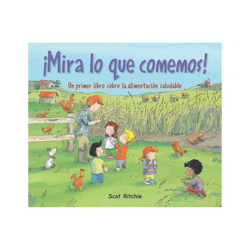 ¡Mira lo que comemos! Un primer libro sobre la alimentación saludable