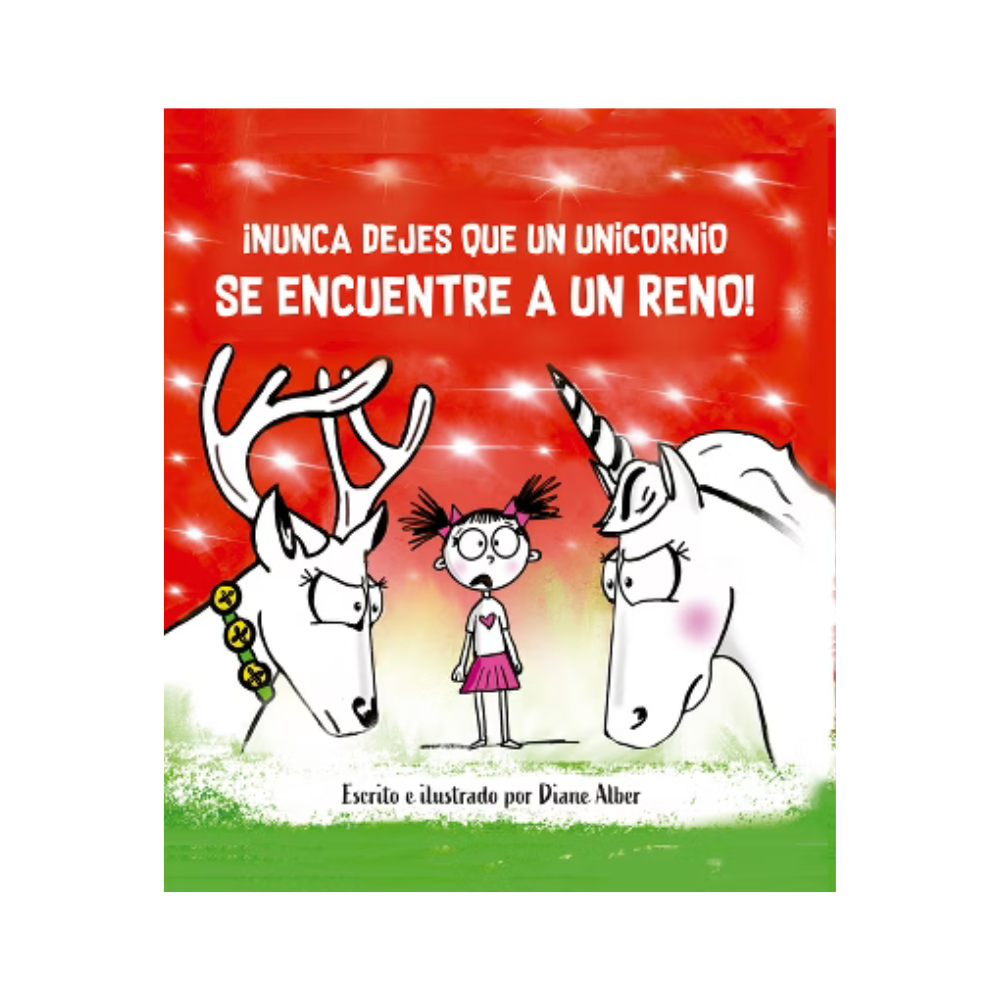 Nunca Dejes Que Un Unicornio Encuentre a Un Reno — Diane Alber