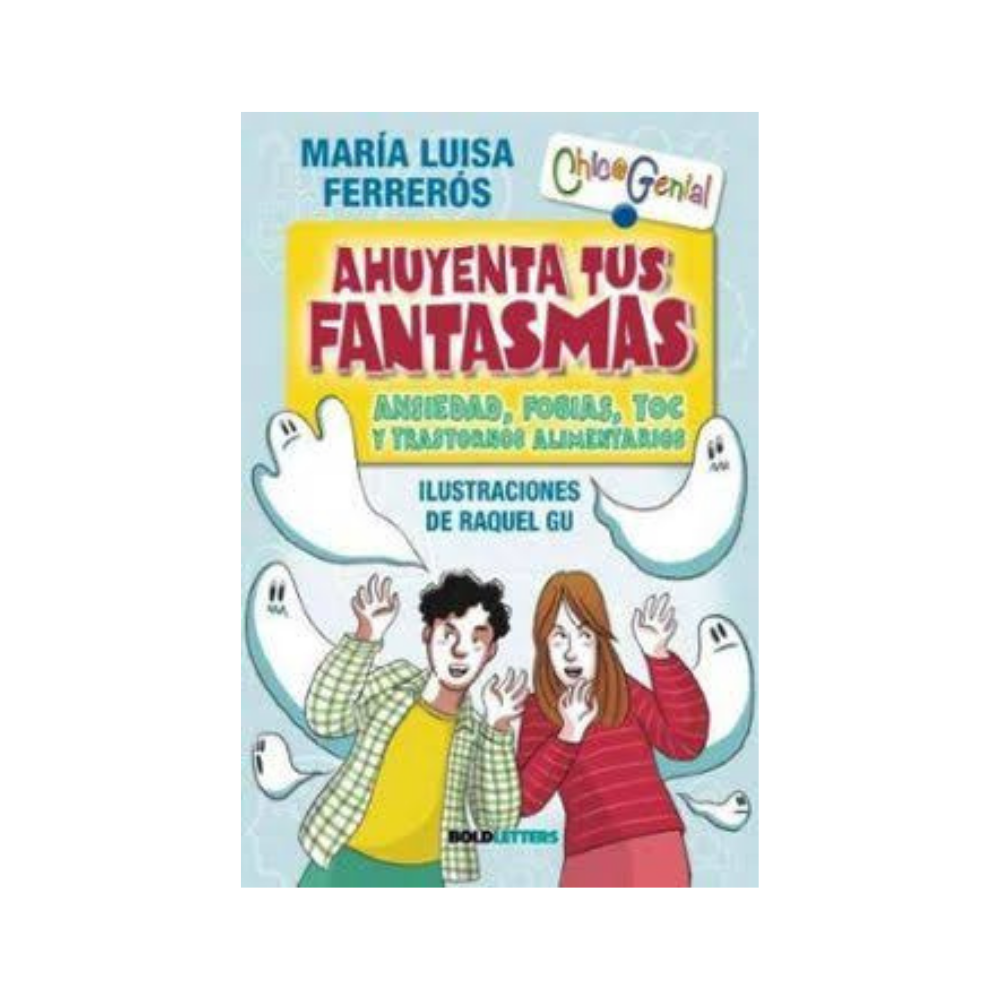 Ahuyenta tus fantasmas. Ansiedad, fobias, TOC y trastornos alimentarios
