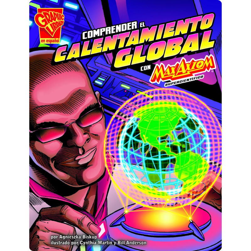 Comprender El Calentamiento Global Con Max Axiom, Supercientífico