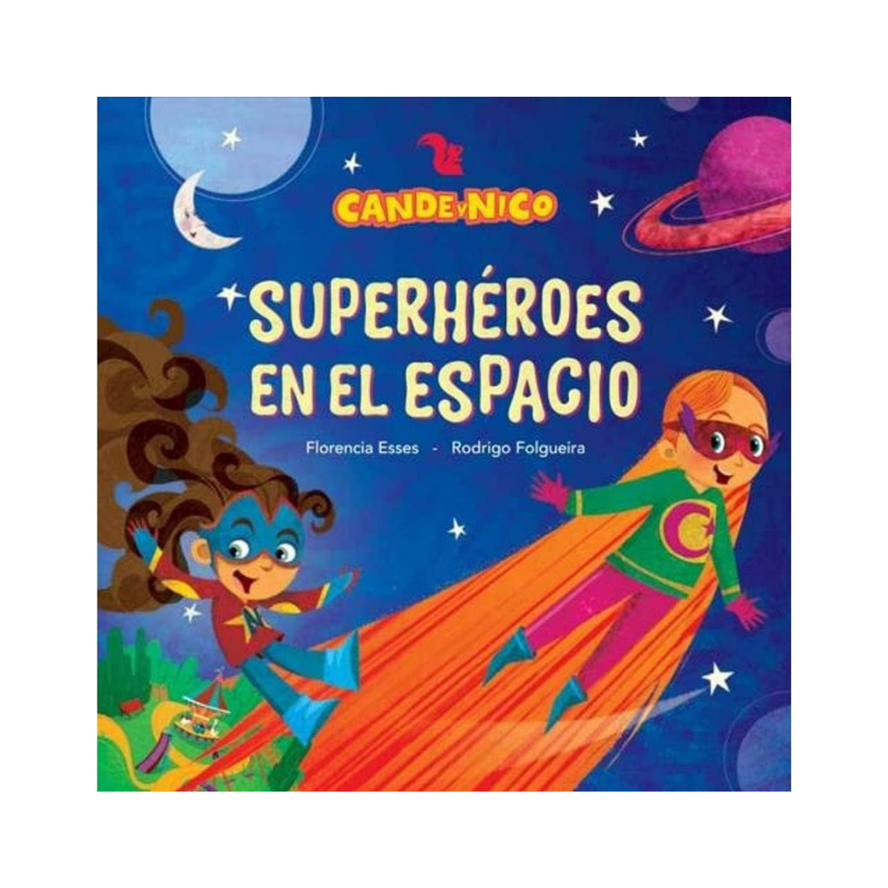 Cande y Nico. Superhéroes en el espacio