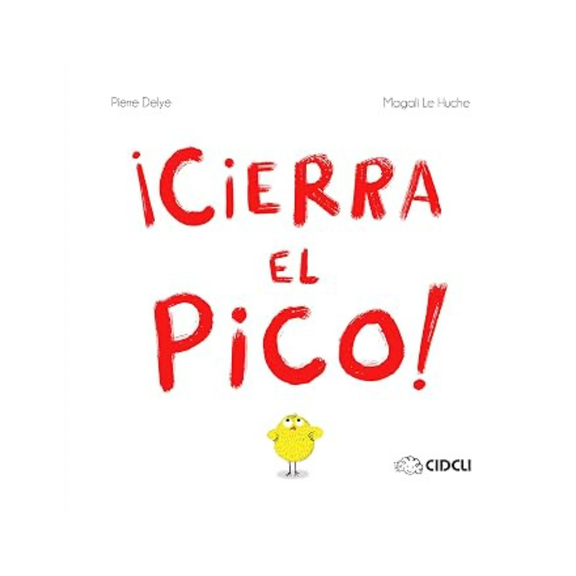 ¡Cierra el pico! — Pierre Delye