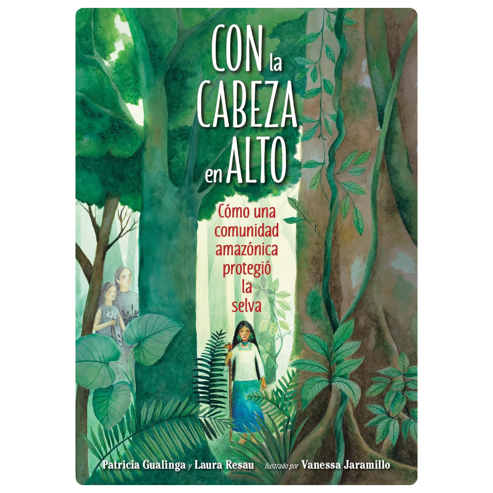 Con la cabeza en alto. Cómo una comunidad amazónica protegió la selva