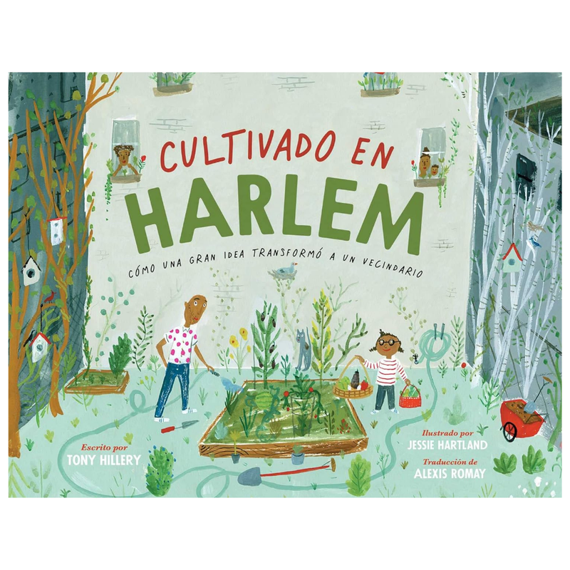 Cultivado en Harlem. Cómo una gran idea transformó a un vecindario