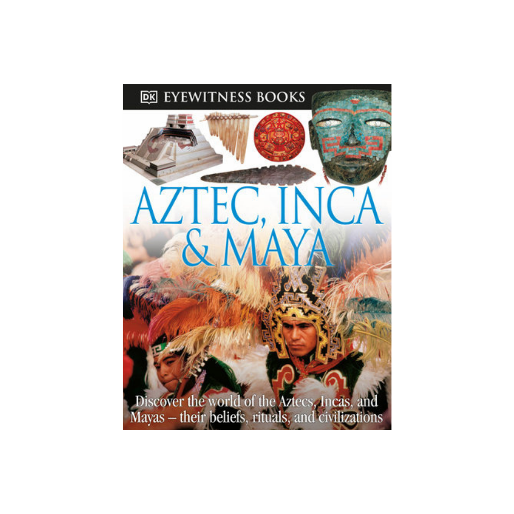 DK Eyewitness Books: Aztec, Inca & Maya