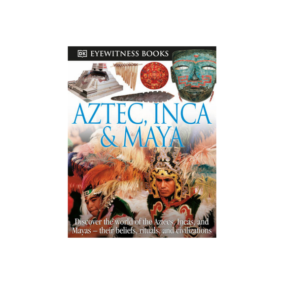 DK Eyewitness Books: Aztec, Inca & Maya