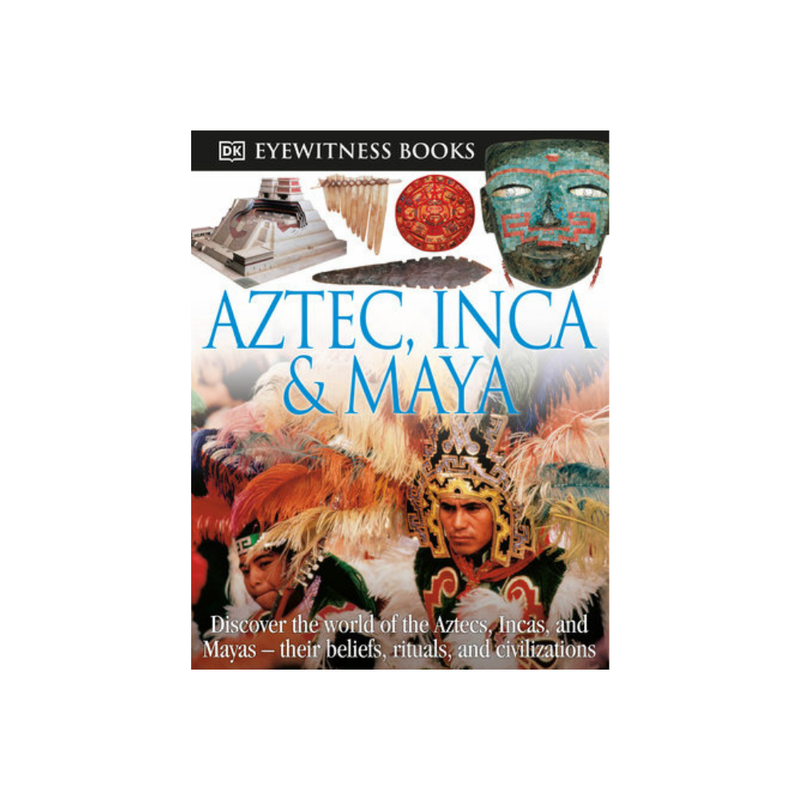 DK Eyewitness Books: Aztec, Inca & Maya