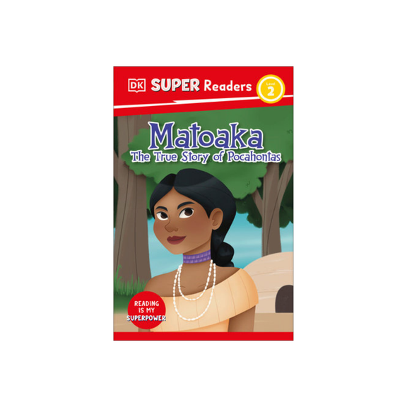 DK Super Readers Level 2: Matoaka: The True Story of Pocahontas