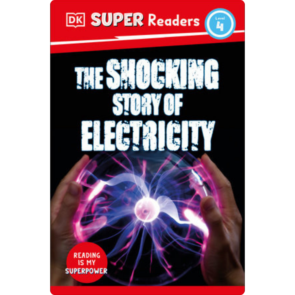 Dk Super Readers Level 4. The Shocking Story Of Electricity