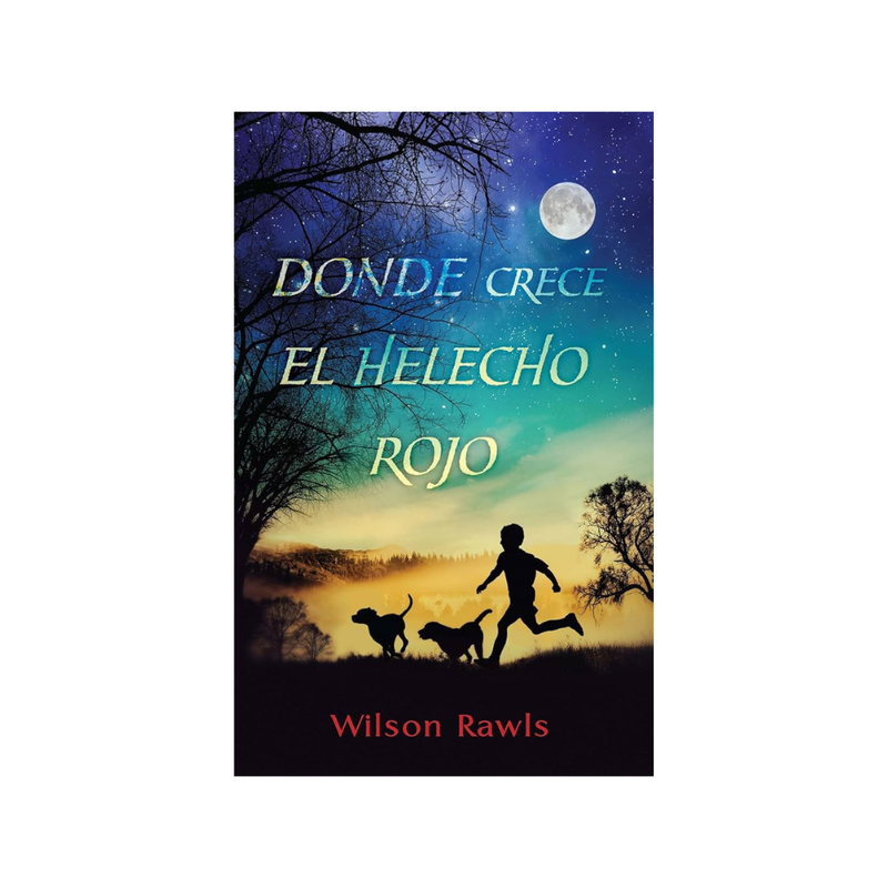 Donde crece el helecho rojo — Wilson Rawls