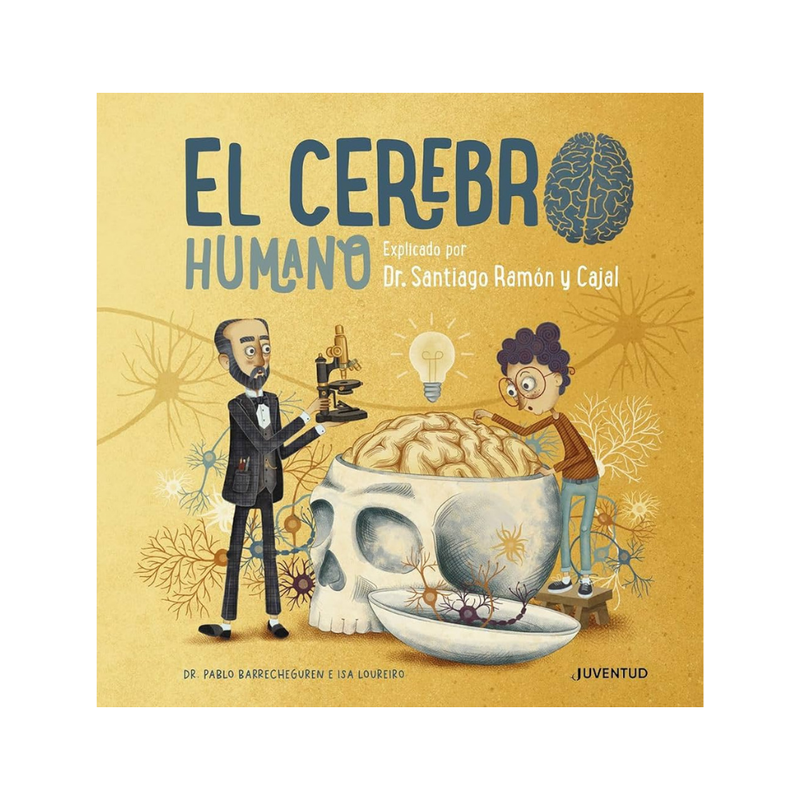 El cerebro humano. Explicado por Dr. Santiago Ramón y Cajal