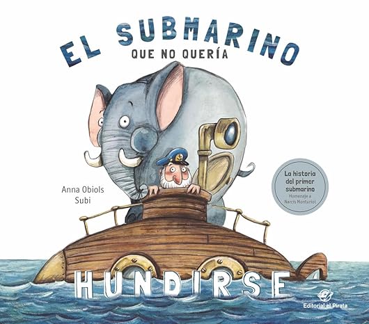 Book cover of el submarino que no queria hundirse with illustration of elephant and captain