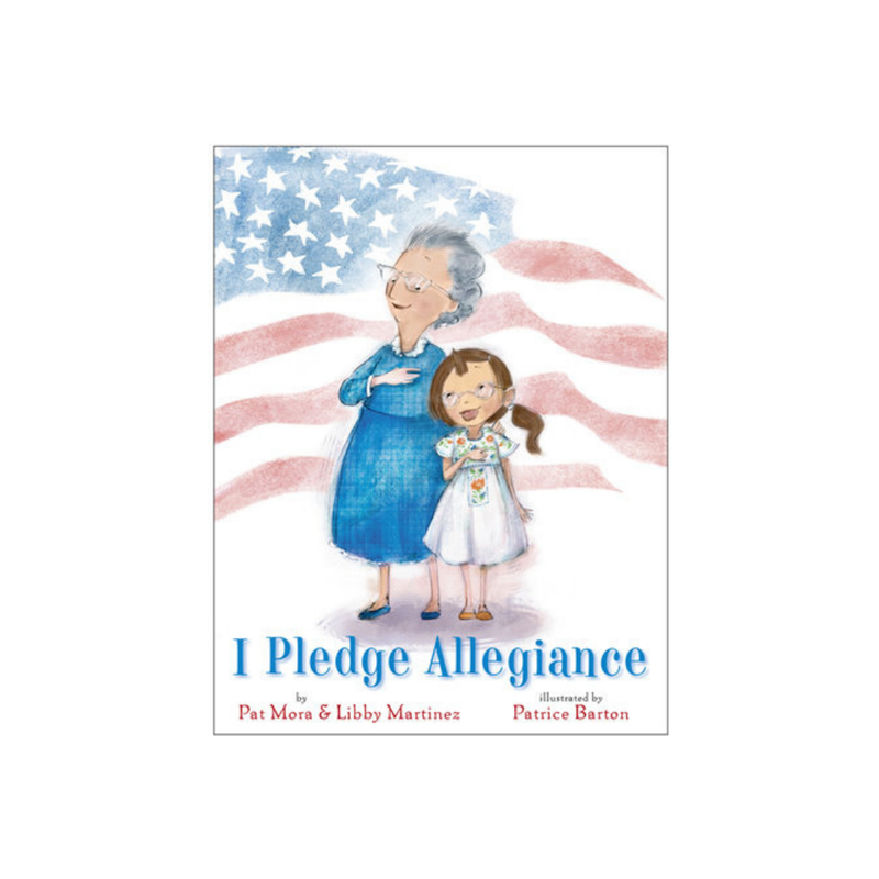 I Pledge Allegiance — Pat Mora, Libby Martinez