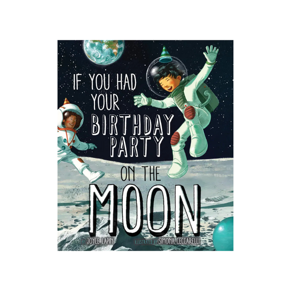 If You Had Your Birthday Party on the Moon
