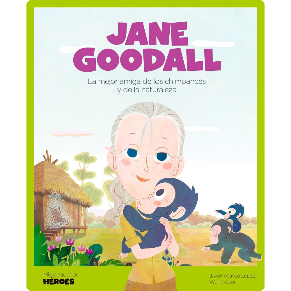 Jane Goodall La mejor amiga de los chimpancés y de la naturaleza