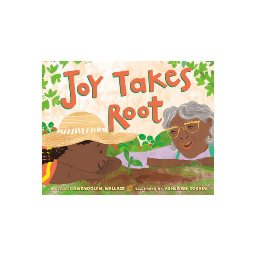 Joy Takes Root — Gwendolyn Wallace