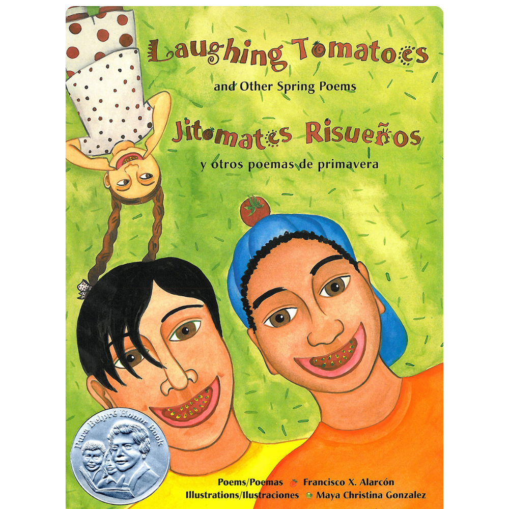 Laughing Tomatoes and Other Spring Poems. Jitomates Risuenos y Otros Poemas de Primavera