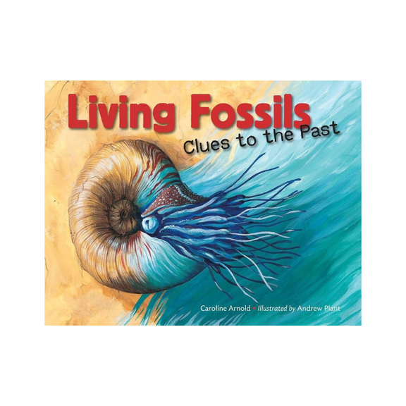 Living Fossils. Clues to the Past — Caroline Arnold