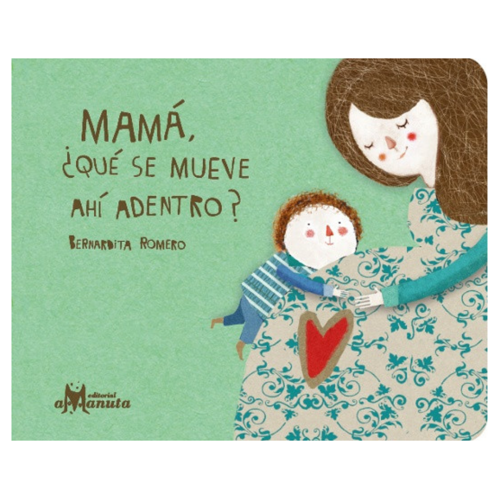 Mamá ¿Qué se mueve ahí adentro?