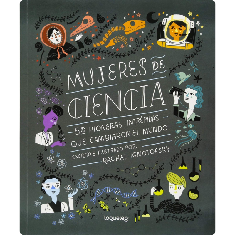 Mujeres de Ciencia: 50 Pioneras Intrepidas Que Cambiaron El Mundo