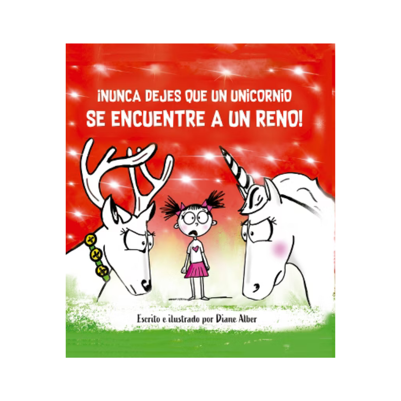 Nunca Dejes Que Un Unicornio Encuentre a Un Reno — Diane Alber
