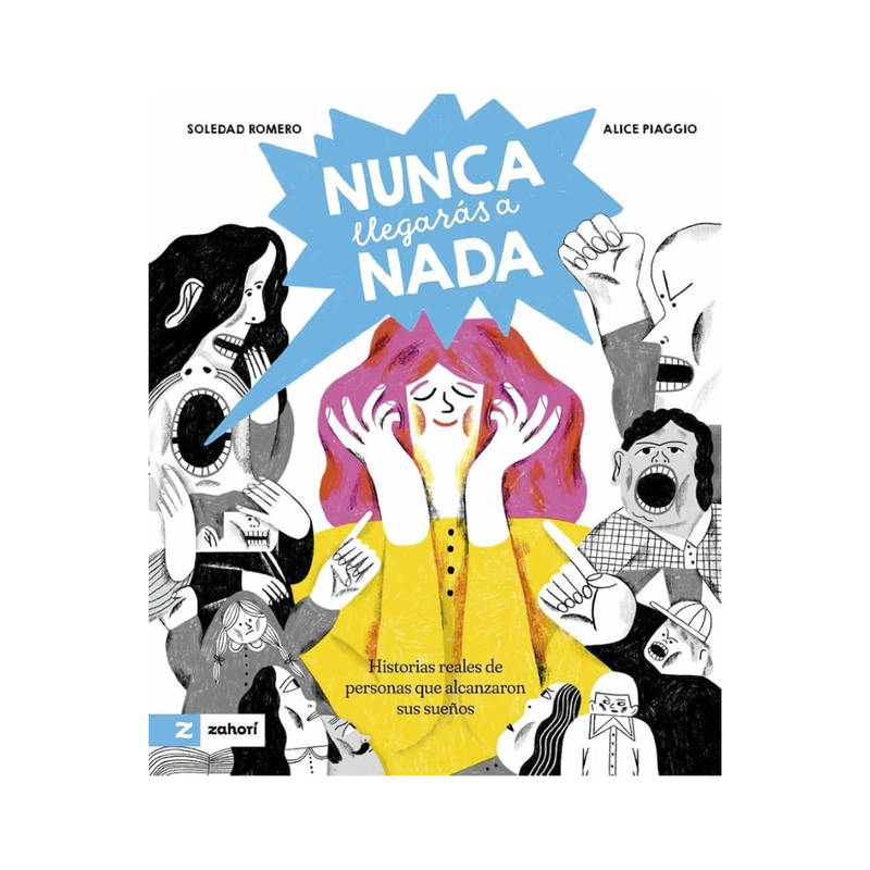 Nunca llegarás a nada. Historias reales de personas que alcanzaron sus sueños.