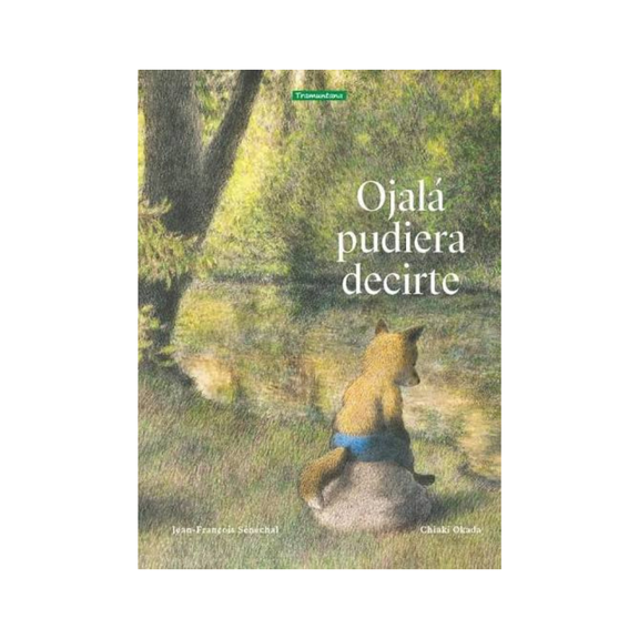 Ojalá pudiera decirte
