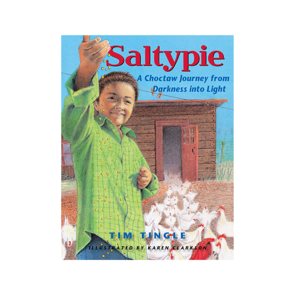 Saltypie: A Choctaw Journey from Darkness Into Light
