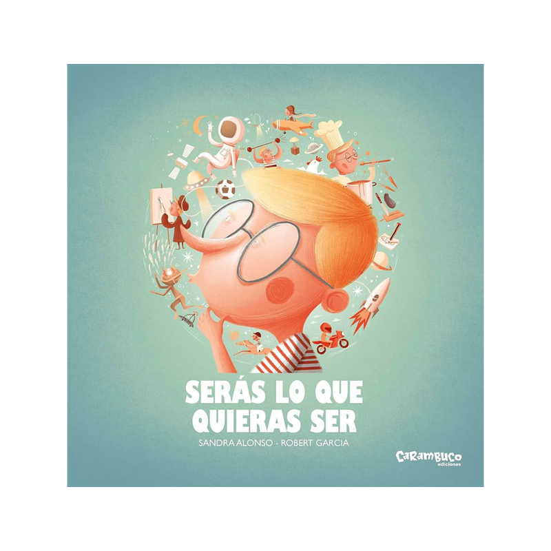 Serás lo que quieras ser