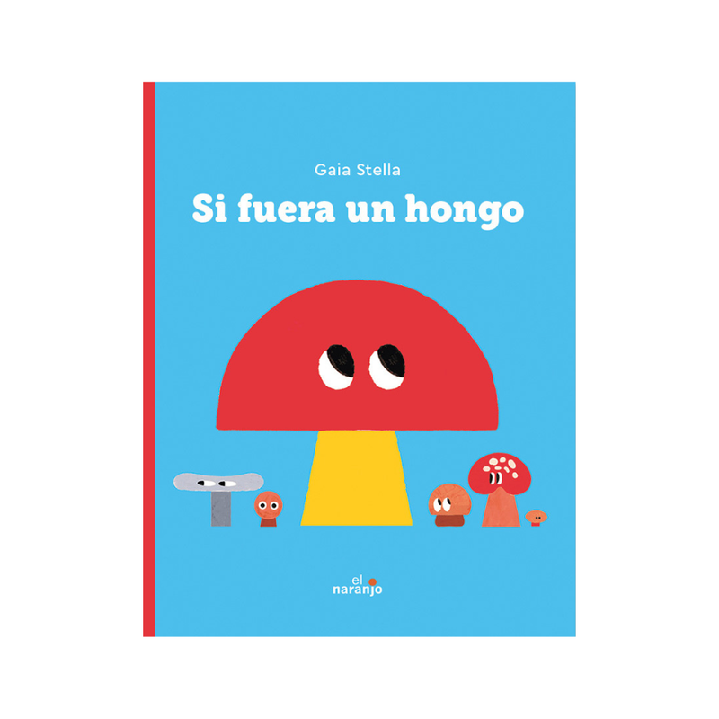 Si fuera un hongo — Gaia Stella