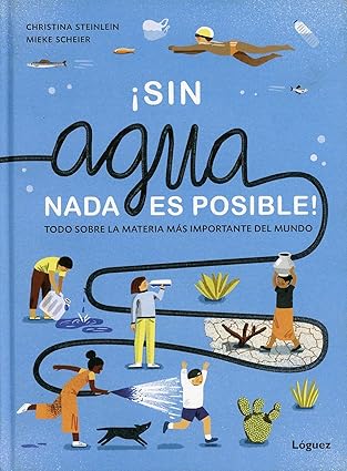 ¡Sin agua, nada es posible! Todo sobre la materia más importante del mundo