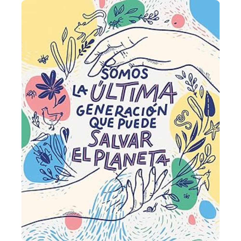 Somos la última generación que puede salvar el planeta