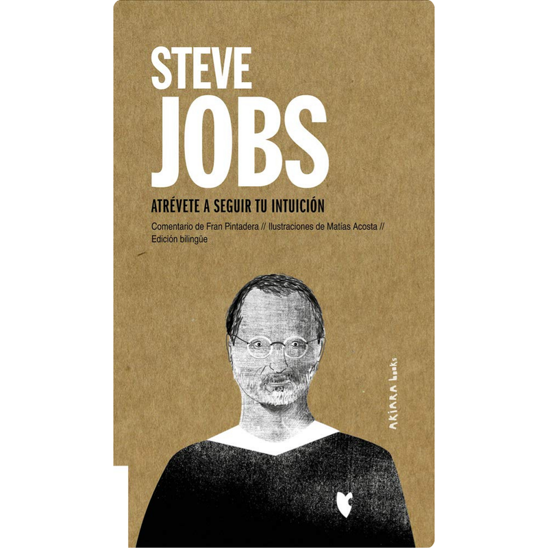 Steve Jobs. Atrévete a seguir tu intuición