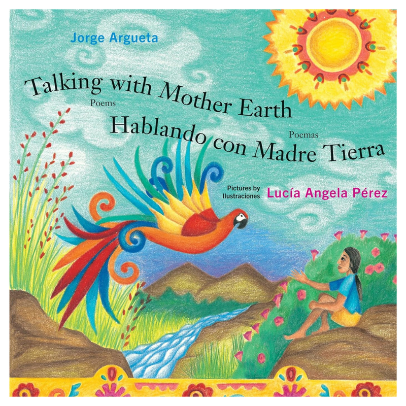 Talking with Mother Earth / Hablando con Madre tierra. Poems / Poemas SC