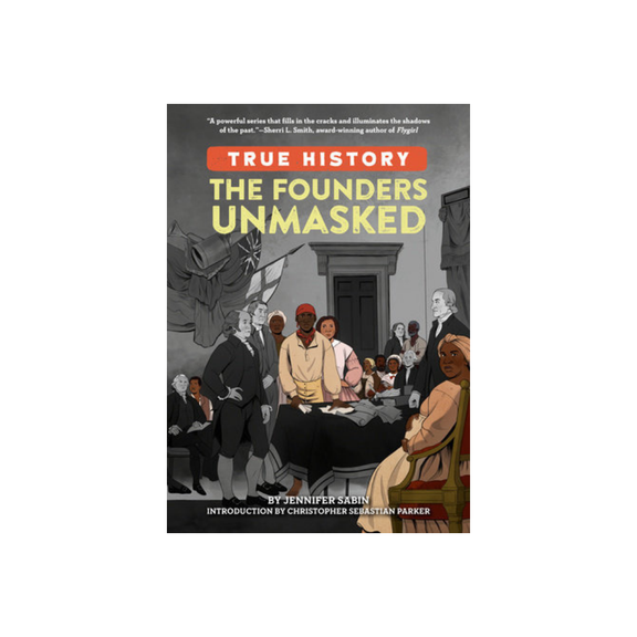 True History: The Founders Unmasked