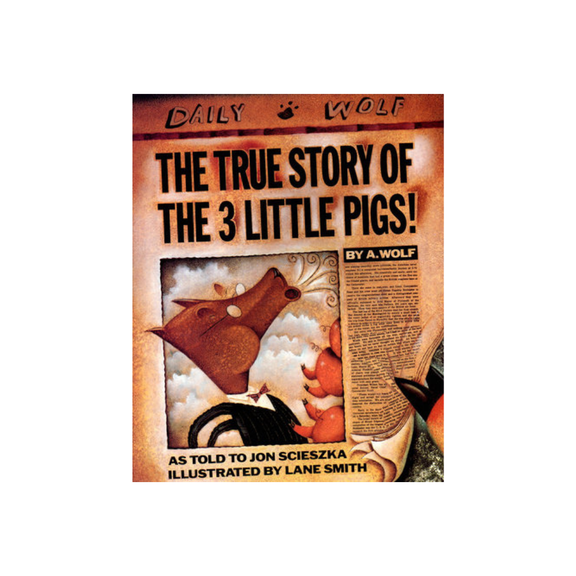 The True Story of the 3 Little Pigs! — Jon Scieszka