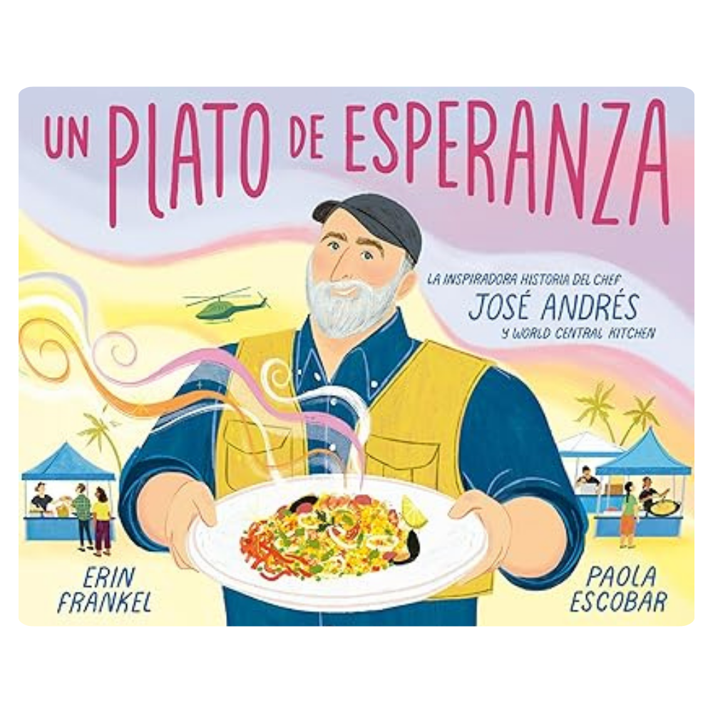 Un plato de esperanza. La inspiradora historia del chef José Andrés y World Central Kitchen