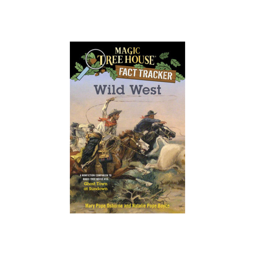 Wild West: A Nonfiction Companion to Magic Tree House #10: Ghost Town at Sundown
