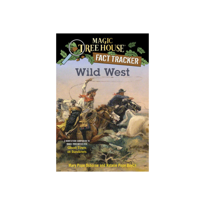 Wild West: A Nonfiction Companion to Magic Tree House #10: Ghost Town at Sundown