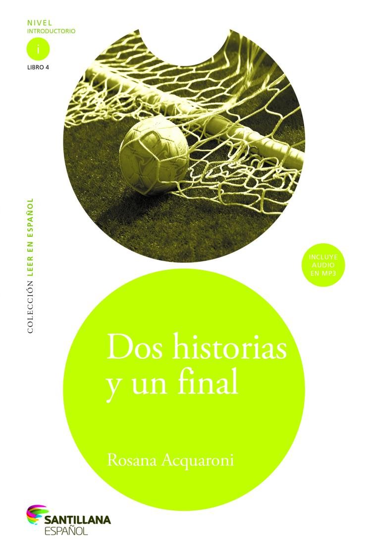 Book cover of Dos Historias y un Final  with a photograph of a circle with a soccer ball and another green circle.