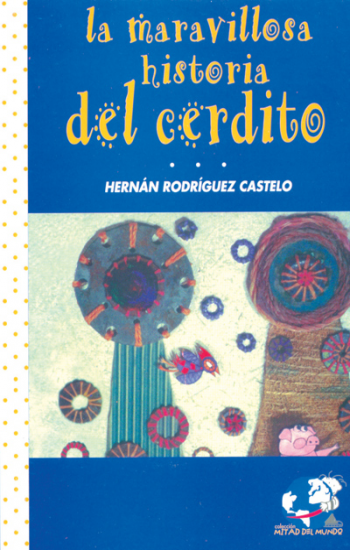 Book cover of La Maravillosa Historia del Cerdito with an illustration of a bird and a pig.