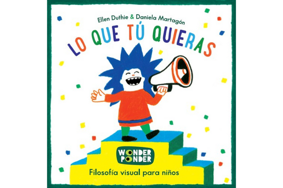 Book cover of Lo que tu Quieras with an illustration of a person standing with a mega phone.