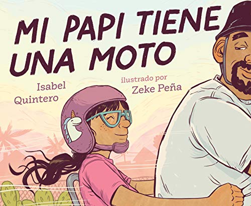 Book cover of Mi Papi Tiene Una Moto with an illustration of a father and daughter riding on a motorcycle.